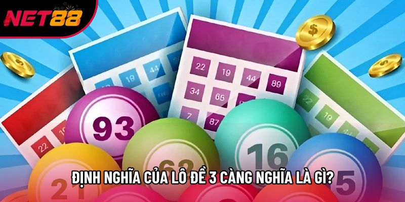 Định nghĩa của lô đề 3 càng nghĩa là gì? Định nghĩa của lô đề 3 càng nghĩa là gì?