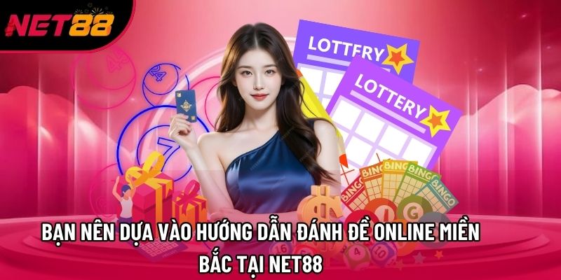 Bạn nên dựa vào hướng dẫn đánh đề online miền bắc tại Net88 Bạn nên dựa vào hướng dẫn đánh đề online miền bắc tại Net88