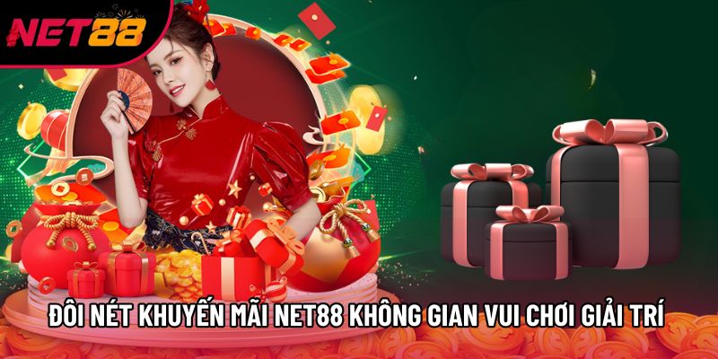 Đôi nét về khuyến mãi net88 không gian vui chơi giải trí hấp dẫn