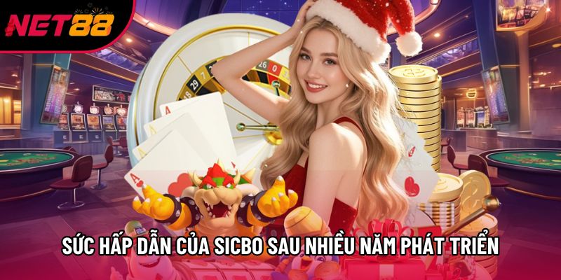Sức hấp dẫn của Sicbo sau nhiều năm phát triển