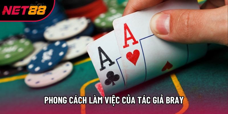 Phong cách làm việc của tác giả Bray