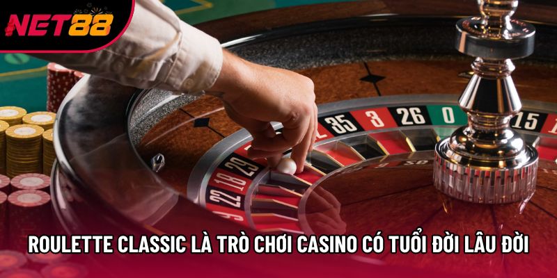 Roulette classic là trò chơi casino có tuổi đời lâu đời Roulette classic là trò chơi casino có tuổi đời lâu đời