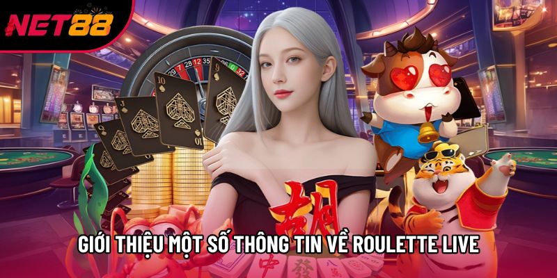 Giới thiệu một số thông tin về Roulette Live Net88