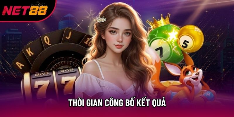 Thời gian công bố kết quả